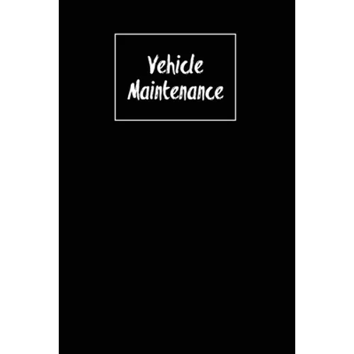 Vehicle Maintenance: Repairs Log, Track Car Or Truck Mileage Book, Keep Track Of Service Record For Cars & Trucks Notebook, Journal