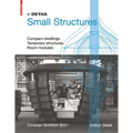 In Detail, Small Structures: Compact Dwellings, Temporary Structures, Room Modules