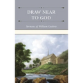 Draw Near to God: Sermons of William Guthrie