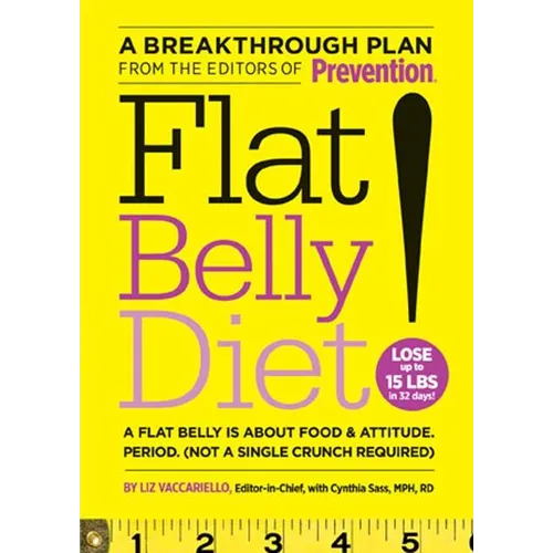 Flat Belly Diet!: Lose Up to 15 Lbs in 32 Days!: A Flat Belly Is about Food & Attitude. Period. (Not a Single Crunch Required)