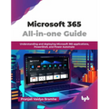 Microsoft 365 All-in-one Guide: Understanding and deploying Microsoft 365 applications, PowerShell, and Power Automate (English Edition)