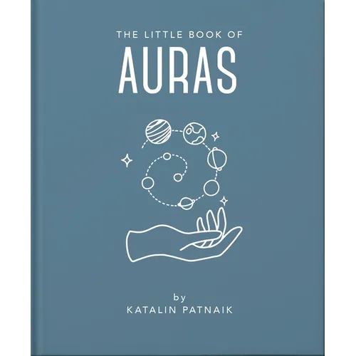 The Little Book of Auras: Protect, Strengthen and Heal Your Energy Fields