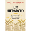 Just Hierarchy: Why Social Hierarchies Matter in China and the Rest of the World