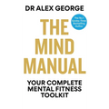 The Mind Manual: Your Complete Mental Fitness Toolkit