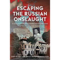 Escaping the Russian Onslaught: A Family's Story of Fleeing the Russian Army After Hitler's Nazi Regime