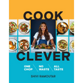 Cook Clever: One Chop, No Waste, All Taste