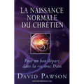 La Naissance Normale du Chrétien: Pour un bon départ dans la vie avec Dieu
