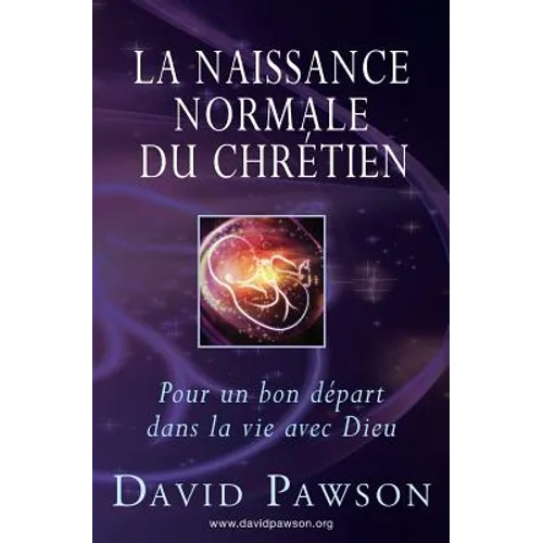 La Naissance Normale du Chrétien: Pour un bon départ dans la vie avec Dieu