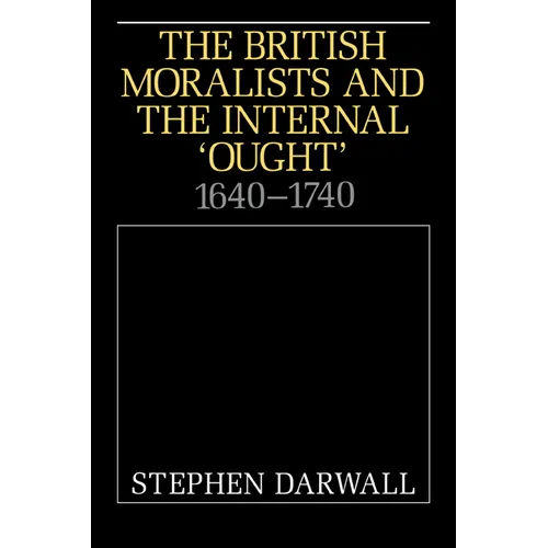The British Moralists and the Internal 'Ought': 1640 1740