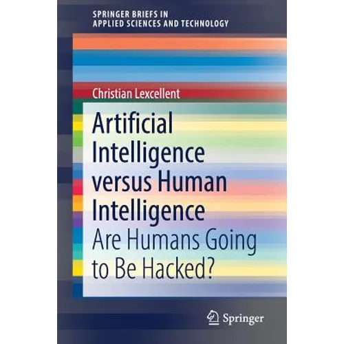 Artificial Intelligence Versus Human Intelligence: Are Humans Going to Be Hacked?
