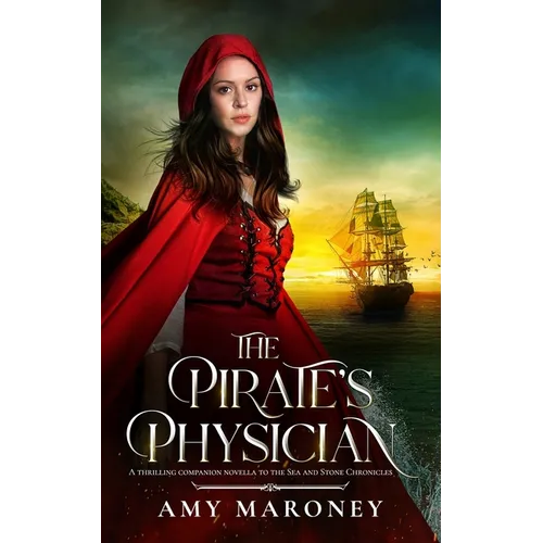 The Pirate's Physician: A Thrilling Companion Novella to the Sea and Stone Chronicles