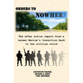 Orders to Nowhere: The after action report from a career Marine's transition back to the civilian world