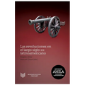 Las revoluciones en el largo siglo XIX latinoamericano