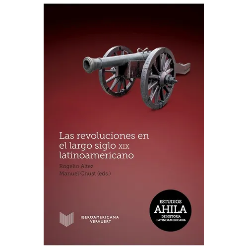 Las revoluciones en el largo siglo XIX latinoamericano