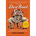 Dust Bowl Girls: The Inspiring Story of the Team That Barnstormed Its Way to Basketball Glory