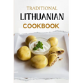 Traditional Lithuanian Cookbook: Flavorful and Delicious Recipes