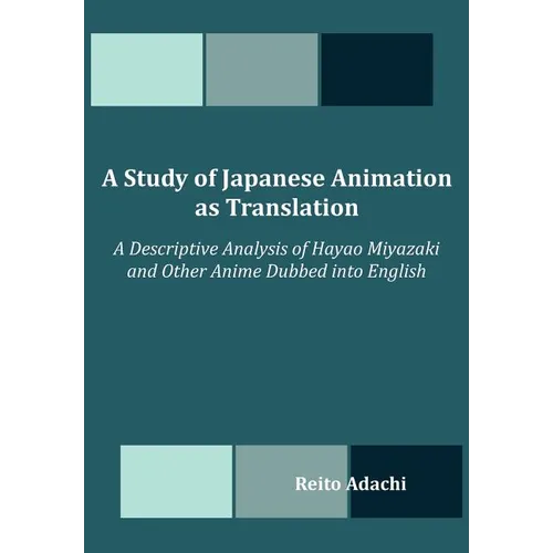 A Study of Japanese Animation as Translation: A Descriptive Analysis of Hayao Miyazaki and Other Anime Dubbed into English