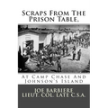 Scraps From The Prison Table, At Camp Chase And Johnson's Island