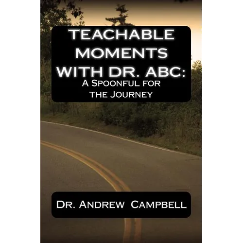Teachable Moments With Dr. ABC: A Spoonful for the Journey