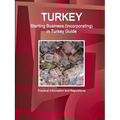 Turkey: Starting Business (Incorporating) in Turkey Guide - Practical Information and Regulations
