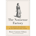 The Nonsense Factory: The Making and Breaking of the American Legal System