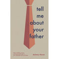 Tell Me About Your Father: How to identify, process, and overcome the pain in your relationship with your father.