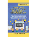 Ingresos Pasivos con Inversión Inmobiliaria En 2020: La Guía Práctica para Principiantes para Retirarse Temprano a través de la Compra-Venta rápida de