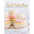 Sweet Bake Shop: Delightful Desserts for the Sweetest of Occasions: A Baking Book