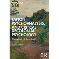 Fanon, Psychoanalysis, and Critical Decolonial Psychology: The Mind of Apartheid