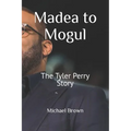 Madea to Mogul: The Tyler Perry Story