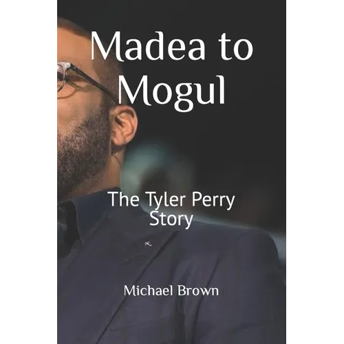 Madea to Mogul: The Tyler Perry Story