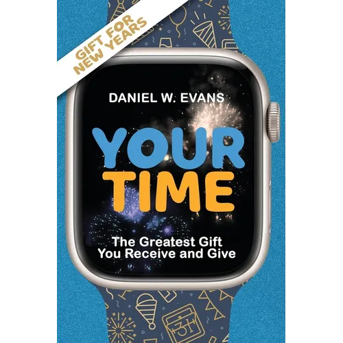 Your Time: (New year Special Edition) The Greatest Gift You Receive and Give