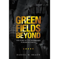 Green Fields Beyond: The Story of the Sherbrooke Fusilier Regiment