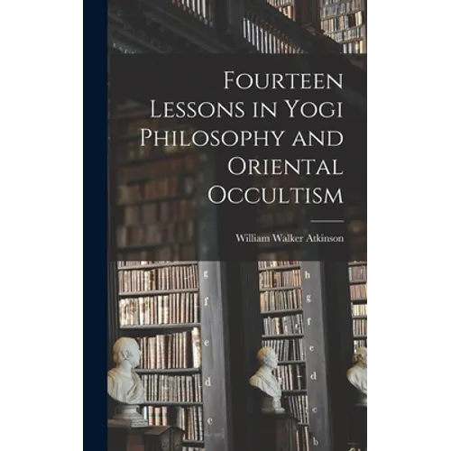 Fourteen Lessons in Yogi Philosophy and Oriental Occultism