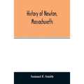 History of Newton, Massachusetts: town and city, from its earliest settlement to the present time, 1630-1880