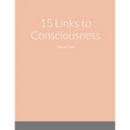 15 Links to Consciousness: Nobody Cares