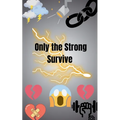 Only the Strong Survive