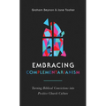 Embracing Complementarianism: Turning Biblical Convictions Into Positive Church Culture