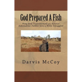 God Prepared A Fish: How God Transformed an Atheist Adrenaline Junkie into a Bible Smuggler