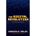 The Digital Revolution: A Short History of an Ideology