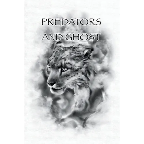 Predators And Ghost: A realistic guide on tracking, counter tracking, scent elimination, scent cover, and camouflage.