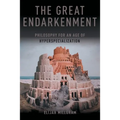 The Great Endarkenment: Philosophy For An Age Of Hyperspecialization
