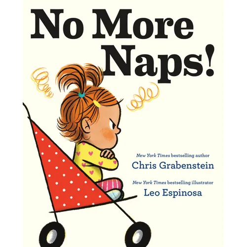 No More Naps!: A Story for When You're Wide-Awake and Definitely Not Tired