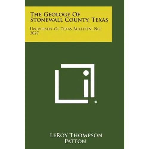 The Geology of Stonewall County, Texas: University of Texas Bulletin, No. 3027