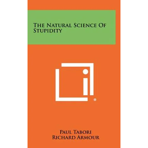The Natural Science Of Stupidity