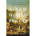 A New World Begins: The History of the French Revolution