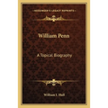 William Penn: A Topical Biography