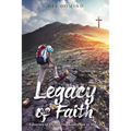 Legacy of Faith: A Journey of Discovering God's Plan in My Life