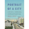 Portrait of a City: Lincoln, Nebraska, at the Turn of the Twentieth Century
