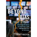 Beyond Bias: Conservative Media, Documentary Form, and the Politics of Hysteria